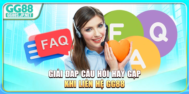 giai-dap-cau-hoi-hay-gap-khi-lien-he-gg88