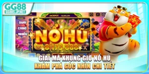 giai-ma-khung-gio-no-hu-–-kham-pha-goc-nhin-chi-tiet