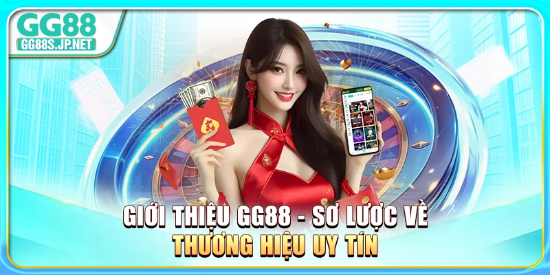 gioi-thieu-gg88-so-luoc-ve-thuong-hieu-uy-tin