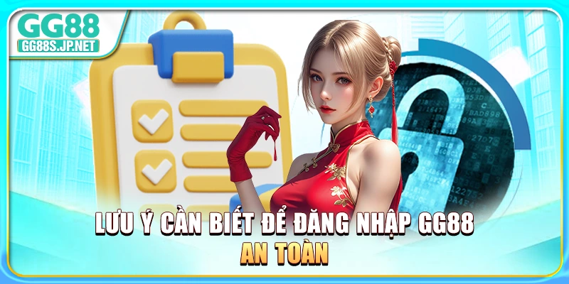 luu-y-can-biet-de-dang-nhap-gg88-an-toan