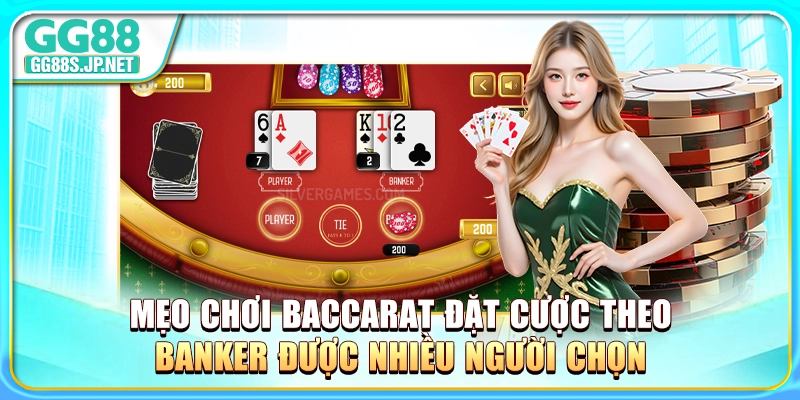 meo-choi-baccarat-dat-cuoc-theo-banker-duoc-nhieu-nguoi-chon