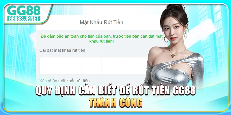 quy-dinh-can-biet-de-rut-tien-gg88-thanh-cong