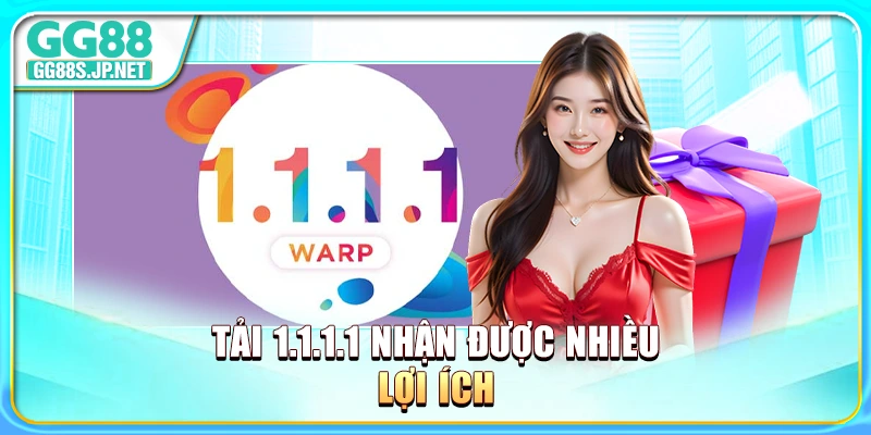 tai-1-1-1-1-nhan-duoc-nhieu-loi-ich