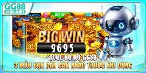 Tool Nổ Hũ GG88 - 4 Điều Quan Trọng Hội Viên Cần Lưu Ý 