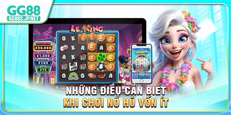 nhung-dieu-can-biet-khi-choi-no-hu-von-it